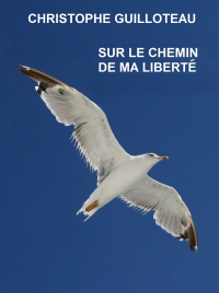 RESSOURCES/Sur le chemin de ma liberté, Christophe Guillauteau